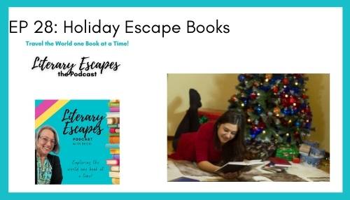 Ep 28: 6 Holiday Escape Books You’ll Love