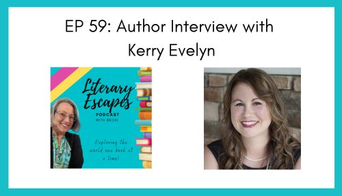 Literary Escapes Podcast Episode 59 Author Interview with Kerry Evelyn