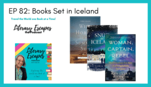 Literary Escapes Podcast Books Set in Iceland