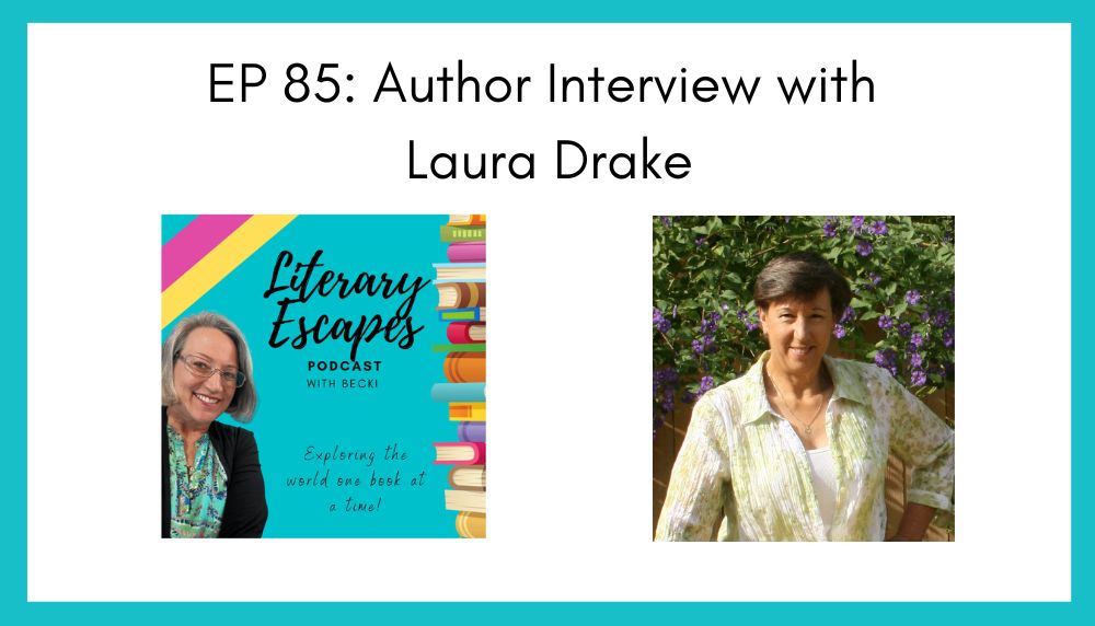 Literary Escapes Podcast interview with author Laura Drake
