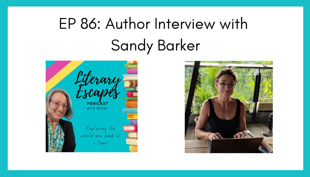 Literary Escapes Podcast interview with author Sandy Barker