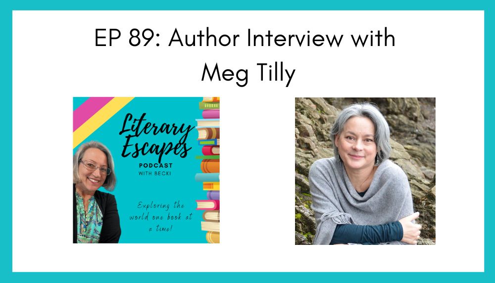 Literary Escapes Podcast interview with author Meg Tilly