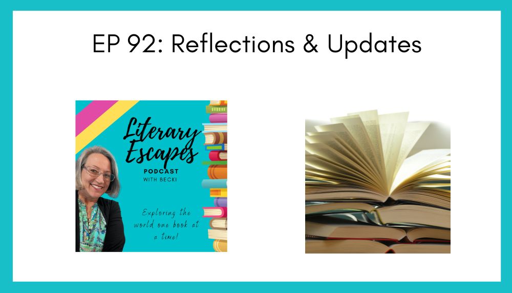Literary Escapes Podcast episode with host Becki Lee- Reflections and Updates