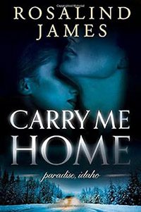 Carry Me Home by Rosalind James book cover