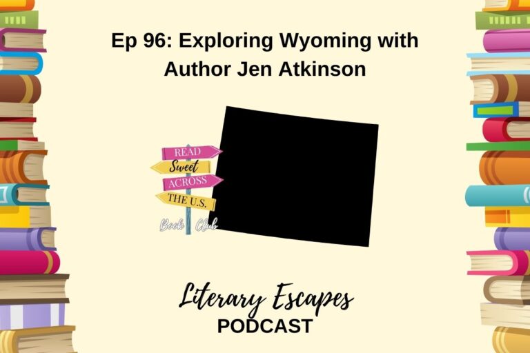 Ep 96: Exploring Wyoming with Author Jen Atkinson