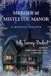 Murder at Mistletoe Manor by Holly Tierney book cover