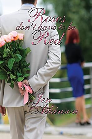 Roses Don't Have To Be Red by Jen Atkinson book cover