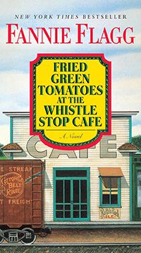 Fried Green Tomatoes at the Whistle Stop Cafe by Fannie Flagg book cover