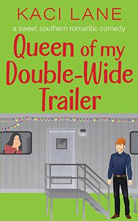 Queen of my Double-Wide Trailer by Kaci Lane book cover