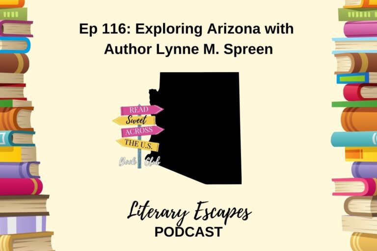 Ep 116: Exploring Arizona with Author Lynne M Spreen