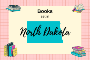Image features a map of North Dakota against a beige background with the text "Books set in North Dakota" above it. Surrounding the map are illustrations of books in various orientations.