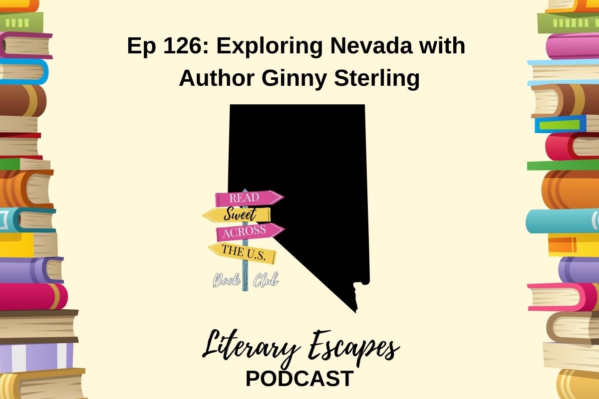 Podcast episode cover for "Literary Escapes" featuring Episode 126: "Exploring Nevada with Author Ginny Sterling". The background includes illustrated books and a map shape of Nevada.