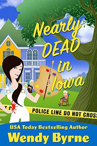 Nearly Dead in Iowa by Wendy Byrne book cover