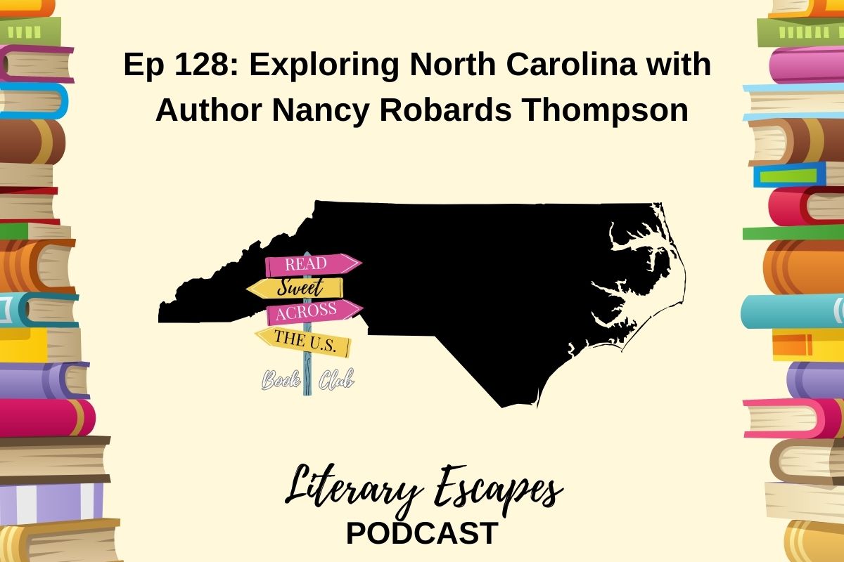 Podcast episode cover for "Literary Escapes" featuring Episode 128: "Exploring North Carolina with Author Nancy Robards Thompson". The background includes illustrated books and a map shape of North Carolina.