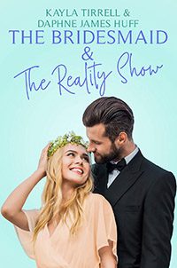 The Bridesmaid and the Reality Show by Kayla Tirrell and Daphne James Huff book cover