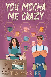 You Mocha Me Crazy byTia Marlee book cover