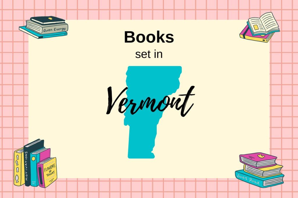 Image features a map of Vermont against a beige background with the text "Books set in Vermont" above it. Surrounding the map are illustrations of books in various orientations.