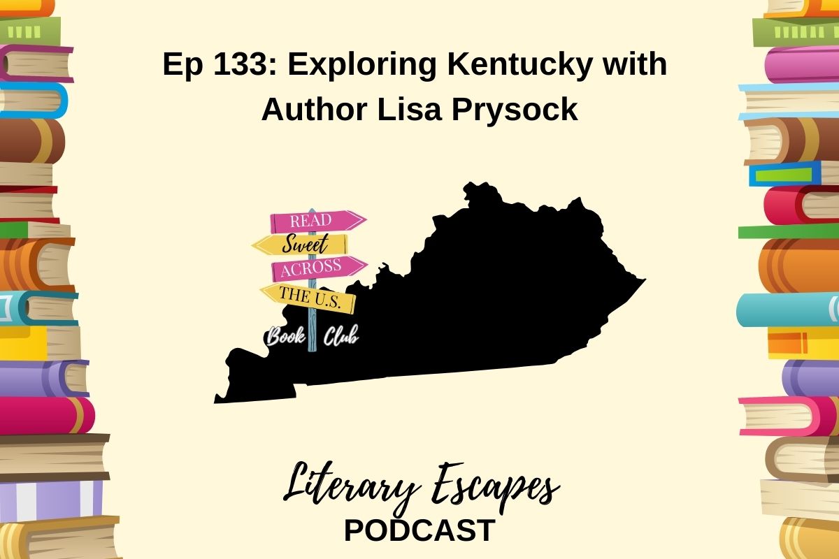 Podcast episode cover for "Literary Escapes" featuring Episode 133: "Exploring Kentucky with Author Lisa Prysock". The background includes illustrated books and a map shape of Kentucky.