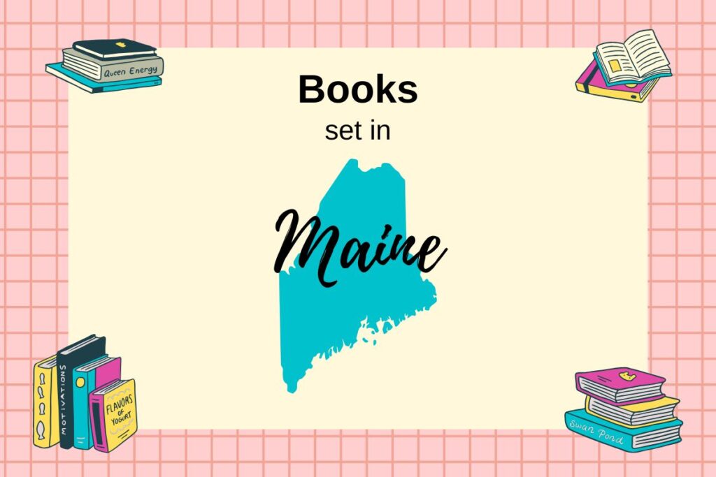 Image features a map of Maine against a beige background with the text "Books set in Maine" above it. Surrounding the map are illustrations of books in various orientations.