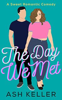 The Day We Met by Ash Keller book cover