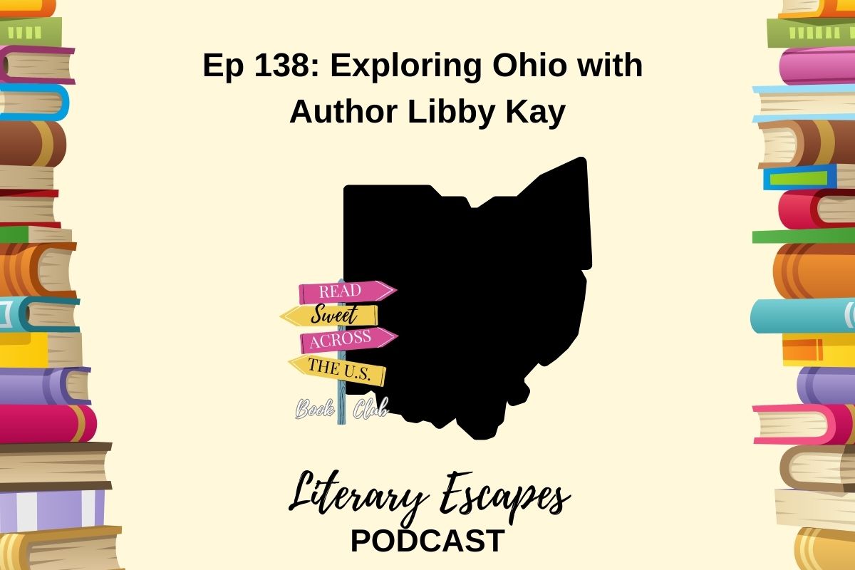 Podcast episode cover for "Literary Escapes" featuring Episode 138: "Exploring Ohio with Author Libby Kay". The background includes illustrated books and a map shape of Ohio.