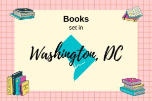 Image features a map of Washington, DC against a beige background with the text "Books set in Washington DC" above it. Surrounding the map are illustrations of books in various orientations.