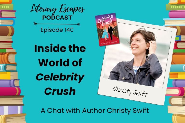 Ep 140: Inside the World of Celebrity Crush: A Chat with Author Christy Swift