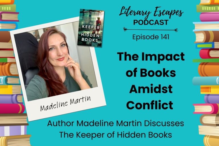 Ep 141: The Impact of Books Amidst Conflict – Madeline Martin Discusses Keeper of Hidden Books