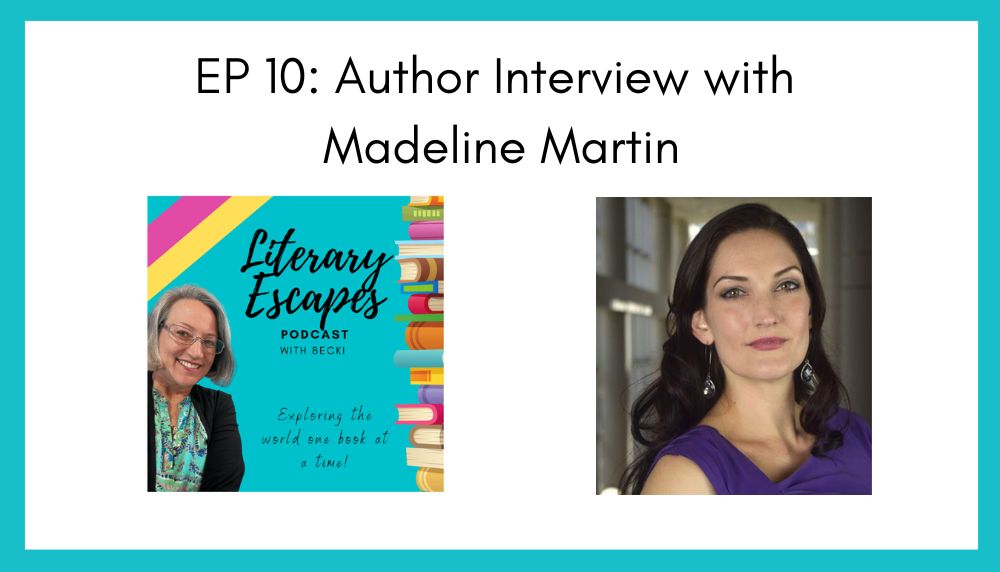 Literary Escapes Podcast Episode 10 Cover - Author Interview with Madeline Martin