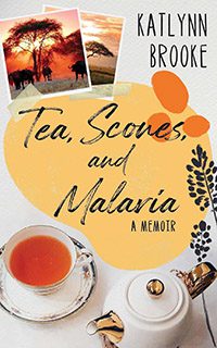 Tea, Scones, and Malaria by Katlynn Brooke book cover