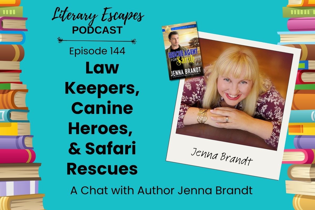 Literary Escapes Podcast episode graphic titled "Law Keepers, Canine Heroes, and Safari Rescues" featuring author Jenna Brandt, with image of author, books, and a colorful border.