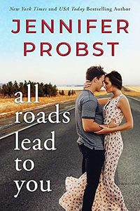 All Roads Lead to You by Jennifer Probst book cover