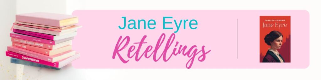 A stack of pink books on the left, text “Jane Eyre Retellings” in the center, and the cover of "Jane Eyre" on the right.