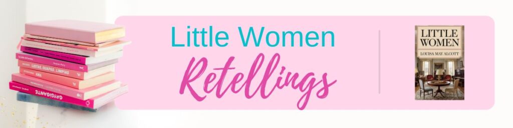 A stack of pink books on the left, text “Little Women Retellings” in the center, and the cover of "Little Women" on the right.