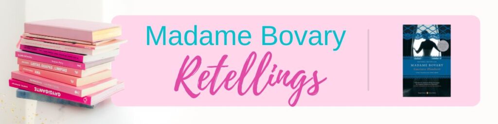 A stack of pink books on the left, text “Madame Bovary Retellings” in the center, and the cover of "Madame Bovary" on the right.
